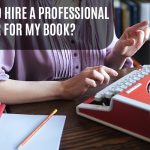How To Hire A Professional Writer for my book