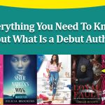 Everything You Need To Know About What Is a Debut Author?