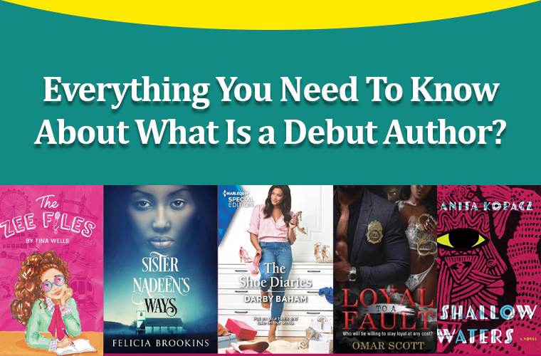 Everything You Need To Know About What Is a Debut Author?