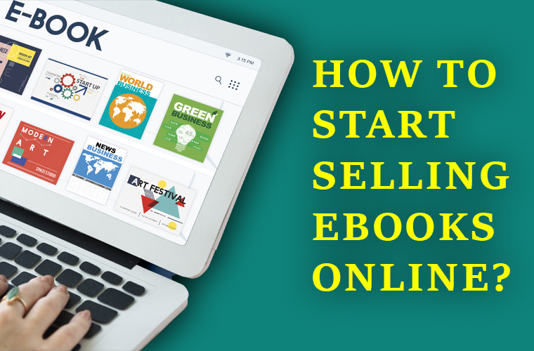 How to Start Selling Ebooks Online? A Complete Guide