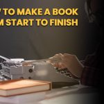 How to Make a Book from Scratch and Actually Finish It