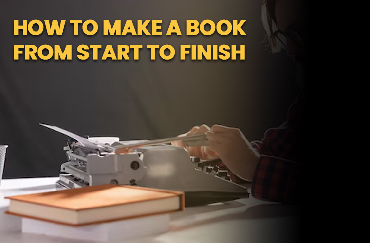 How to Make a Book From Start to Finish?