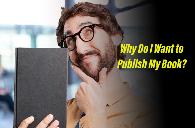 Why Do I Want to Publish My Book?