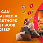 How Can Social Media for Authors Boost Book Success