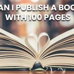Can I Publish a Book with 100 Pages and Still Succeed
