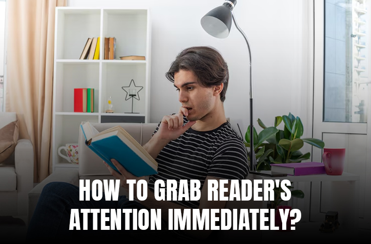 How to Grab Reader's Attention Immediately?