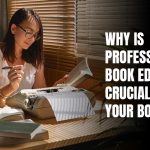 Why is Professional Book Editing Crucial for Your Book