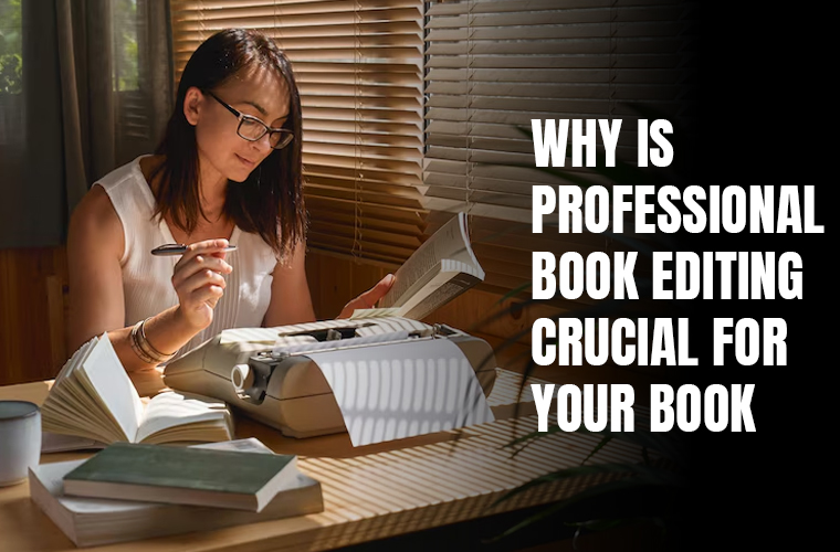 Why is Professional Book Editing Crucial for Your Book