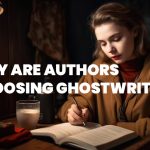 Why Are Authors Choosing Ghostwriting for Their Projects?