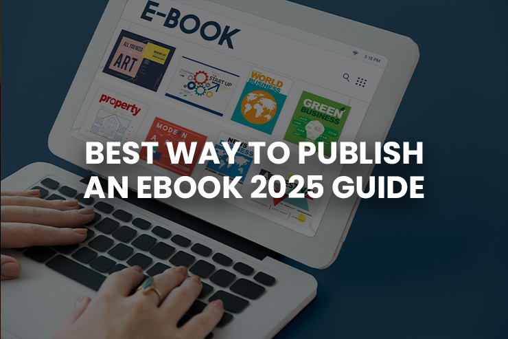 What Is the Best Way to Publish an Ebook in 2025