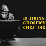 Is Hiring a Ghostwriter Cheating?