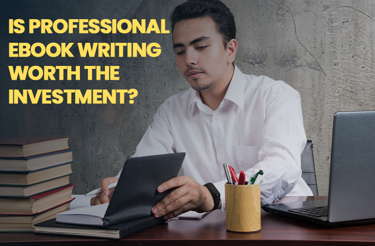Why Do Authors Consider Professional Ebook Writing Help